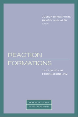 Reaction Formations: The Subject of Ethnonationalism by Branciforte, Joshua
