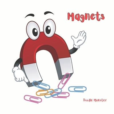 Magnets: Simple Science Facts for Kids - 4 to 6 years by Monster, Doodle