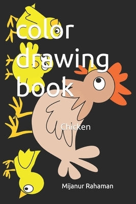 Color Drawing book: chicken by Rahaman, Mijanur