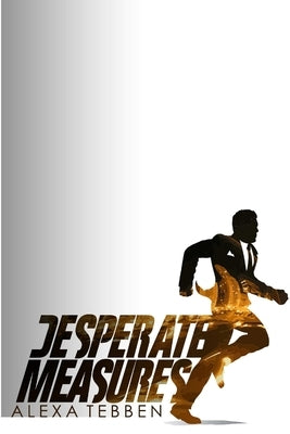 Desperate Measures by Tebben, Alexa