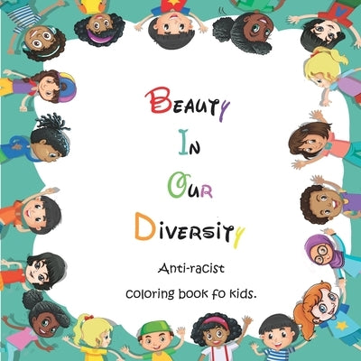 Beauty In Our Diversity: Anti racist Coloring Book For Kids by Teaching, Youngster Tolerance