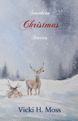 Southern Christmas Stories by Moss, Vicki H.
