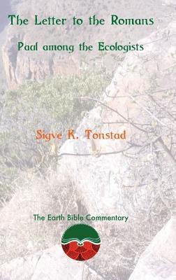 The Letter to the Romans: Paul among the Ecologists by Tonstad, Sigve K.