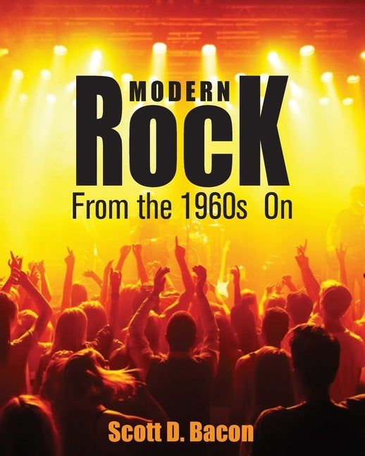 Modern Rock: From the 1960s On by Bacon, Scott