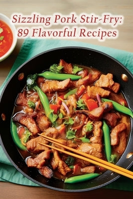 Sizzling Pork Stir-Fry: 89 Flavorful Recipes by Furu, Heavenly Hot Buns