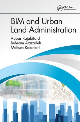 Bim and Urban Land Administration: The History of Signal Processing and How We Communicate by Rajabifard, Abbas