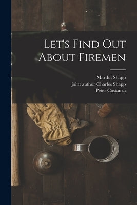 Let's Find out About Firemen by Shapp, Martha