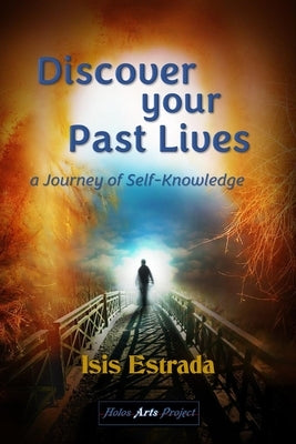 Discover your Past Lives: A Journey of Self-Knowledge by Arts Project, Holos