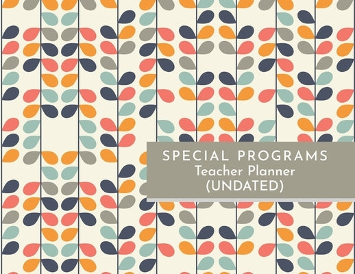Special Programs Teacher Planner by Robinson, Karen Machelle