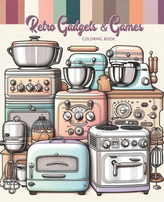 Retro Gadgets & Games Coloring Book by Blettel, Amy
