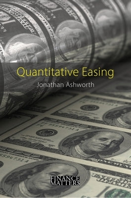 Quantitative Easing by Ashworth, Jonathan