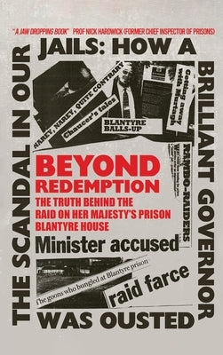 Beyond Redemption: The Truth Behind the Raid on Her Majesty's Prison Blantyre House by McLennan, Eoin