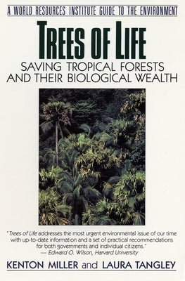 Trees of Life: Saving Tropical Forests and Their Biological Wealth by Miller, Kenton