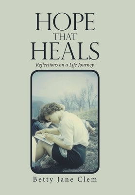 Hope That Heals: Reflections on a Life Journey by Clem, Betty Jane