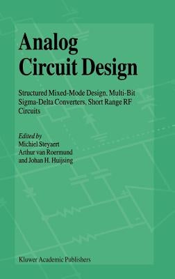 Analog Circuit Design: Structured Mixed-Mode Design, Multi-Bit Sigma-Delta Converters, Short Range RF Circuits by Steyaert, Michiel