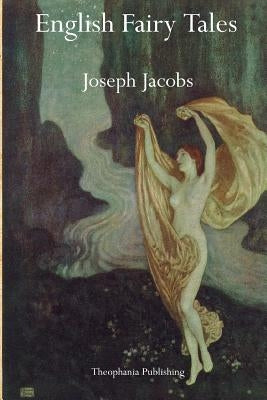 English Fairy Tales by Jacobs, Joseph