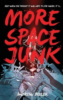 More Space Junk by Bixler, Andrew