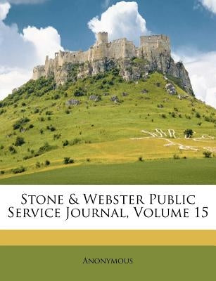 Stone & Webster Public Service Journal, Volume 15 by Anonymous