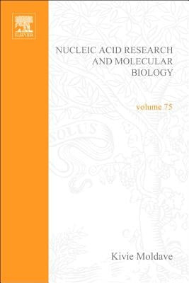 Progress in Nucleic Acid Research and Molecular Biology: Volume 75 by Moldave, Kivie