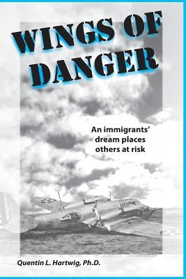 Wings of Danger by Hartwig Ph. D., Quentin L.