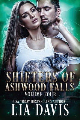 Shifters of Ashwood Falls Volume Four by Davis, Lia