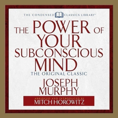 The Power of Your Subconscious Mind: The Original Classic (Abridged) by Murphy, Joseph