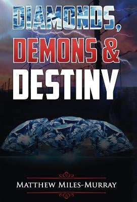 Diamonds, Demons & Destiny by Miles-Murray, Matthew