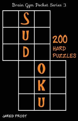 200 Hard Sudoku Puzzles: Brain Gym Pocket Series Book by Frost, Jared