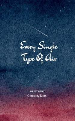 Every Single Type of Air by Kitts, Courtne