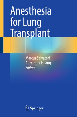 Anesthesia for Lung Transplant by Salvatori, Marcus