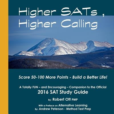 Higher SATs, Higher Calling: A Totally Fun Companion to the Official 2016 SAT Study Guide by Ott Pmp, Robert