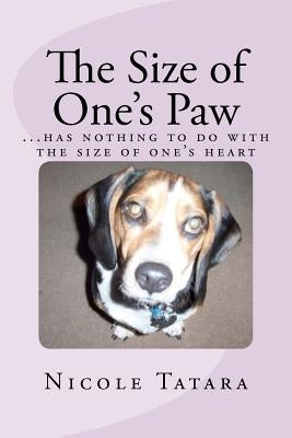 The Size of One's Paw: ...has nothing to do with the size of one's heart by Tatara, Nicole