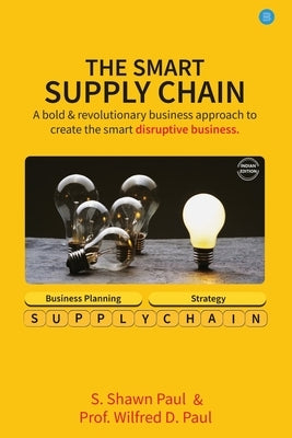 The Smart Supply Chain by Paul, Awan Shawan