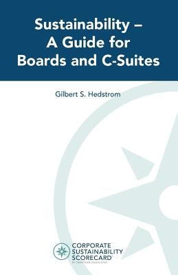 Sustainability -- A Guide for Boards and C-Suites by Hedstrom, Gilbert S.