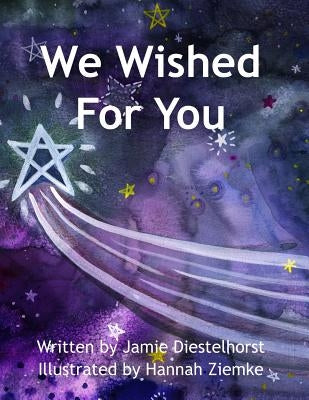 We Wished For You by Ziemke, Hannah