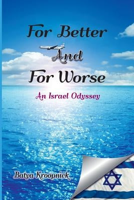 For Better And For Worse: An Israel Odyssey by Kroopnick, Batya