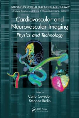 Cardiovascular and Neurovascular Imaging: Physics and Technology by Cavedon, Carlo