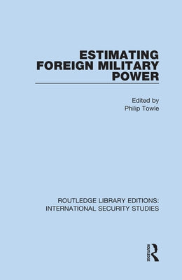 Estimating Foreign Military Power by Towle, Philip