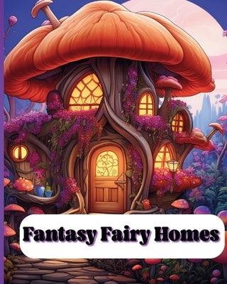 Fantasy Fairy Homes: Fantasy Fairy Homes by McMihaela, Sara