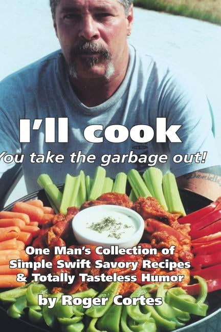 I'll Cook, You Take the Garbage Out by Cortes, Roger