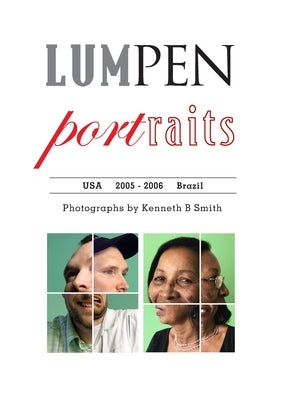 LUMPEN portraits: United States and Brazil by Smith, Kenneth B.