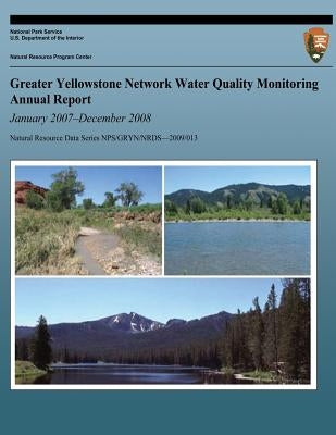 Greater Yellowstone Network Water Quality Monitoring Annual Report: January 2007-December 2008 by National Park Service