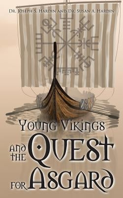 Young Vikings and the Quest for Asgard by Hardin, Joseph