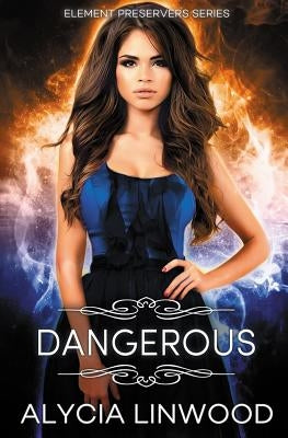 Dangerous by Linwood, Alycia