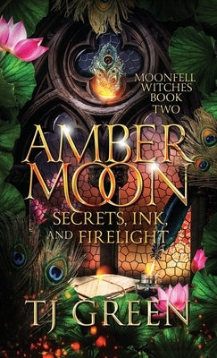 Amber Moon: Secrets, Ink, and Firelight: Paranormal Witch Mysteries by Green, Tj