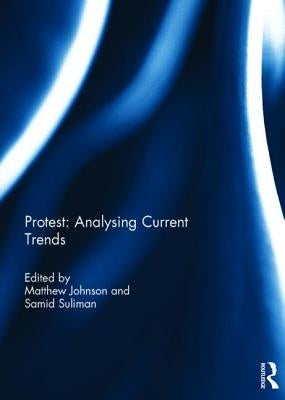 Protest: Analysing Current Trends by Johnson, Matthew