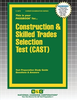 Construction & Skilled Trades Selection Test (CAST) by Passbooks