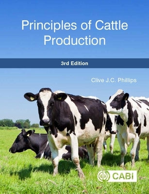 Principles of Cattle Production by Phillips, Clive