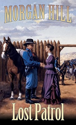 Lost Patrol: Legends of the West Trilogy by Hill, Morgan