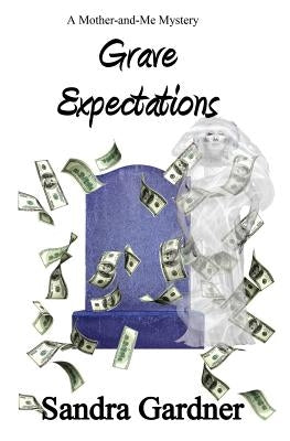 Grave Expectations: A Mother-and-Me Mystery by Gardner, Sandra